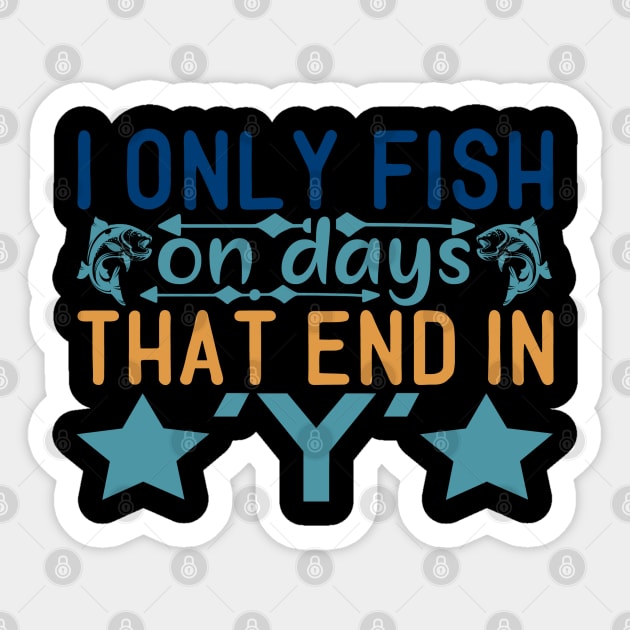 i onl y fish on days tha t end in Sticker by busines_night